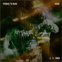 Put That On Everythang — Pookie F'n Rude