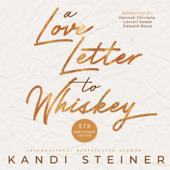 A Love Letter to Whiskey: Fifth Anniversary Edition (Unabridged) - Kandi Steiner Cover Art