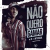 Não Quero Gamar - Single