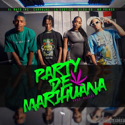 Party De Marihuana (feat. La Exotica, Carvajal, El Ñato Inc, Kiloa Rd & Mr Prince) - Single