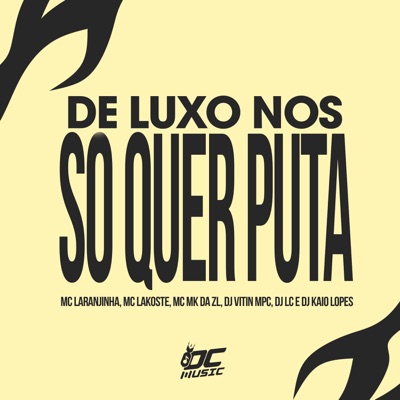 De Luxo Nós Só Quer Puta (feat. Dj Vitin Mpc & DJ KAIO LOPES) - Single