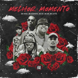Melhor Momento (feat. Mc DR & MC Letto) Mc GP, Mc Dena & MC Kanhoto