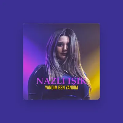 Listen to Nazlı Işık, watch music videos, read bio, see tour dates & more!