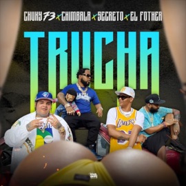 Trucha (feat. El Fother) Chimbala, Secreto El Famoso Biberón & Chucky73