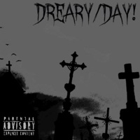 DREARY/DAY! - Single - $OHAR$H