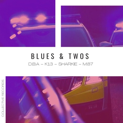Blues and Twos (feat. D.B.A, K13, Sharkie & M.87) - Single