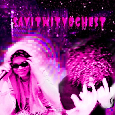 SAYITWITYOCHEST! (feat. B4CKWOOD) - Single