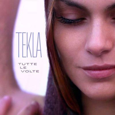 Tutte le volte - Tekla