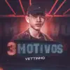 Vettinho - 3 Motivos