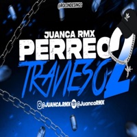 PERREO TRAVIESO 2 - Single - JuancaRMX