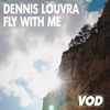Fly with Me - Dennis Louvra