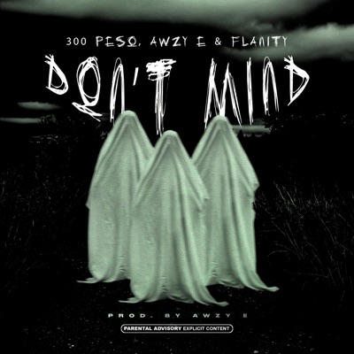Don't Mind (feat. 300Peso & flanity) - Single