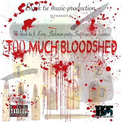 Too much bloodshed (feat. Kerry, Shantoya, Slickman party & Jahmari) - Single