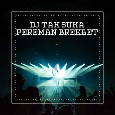 Dj Kepayang - Dj Tak Suka Pereman Brekbet