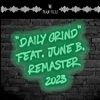 Daily Grind (2023) (feat. June B) [Remaster] - Single