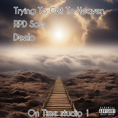 Trying To Get To Heaven (feat. RPD Soss) - Single