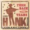Turn Back The Years: The Essential Hank Williams Collection - Hank Williams