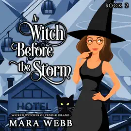 A Witch Before the Storm: Wicked Witches of Pendle Island, Book 2 (Unabridged)