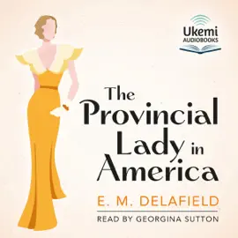 The Provincial Lady in America : The Provincial Lady, Book 3