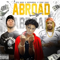 Abroad - Single - BTG Nugg, Reek4Real & Yung Shah
