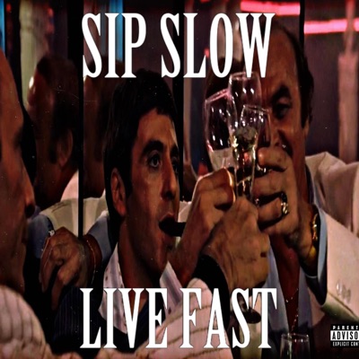 Sip Slow Live Fast Freestyle - Single