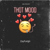 Thot Mood - Single - Zay Fuego