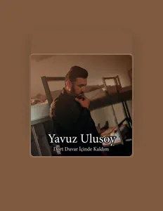 Yavuz Ulusoy을(를) 듣고, 뮤직 비디오를 보고, 약력을 읽고, 투어 일정 등을 확인하세요!