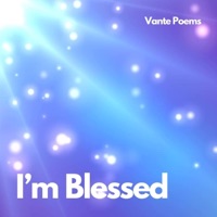 I'm Blessed - Single - Vante Poems