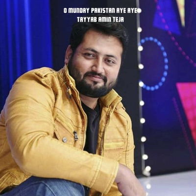 Tayyab Amin Teja - O Munday Pakistan Aye Aye