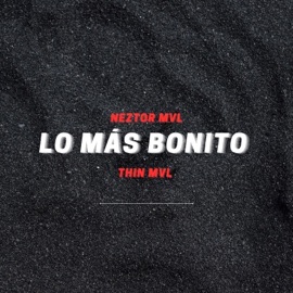 Lo Más Bonito Thin Mvl & Neztor MVL