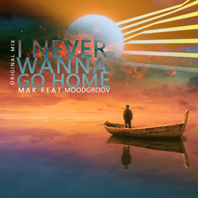 I Never Wanna Go Home - Single