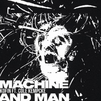 Machine and Man (feat. Cole Kempcke) - Single - Kofin