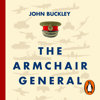 The Armchair General - John Buckley