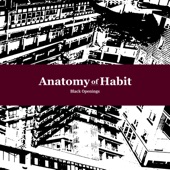 Anatomy Of Habit - Black Openings