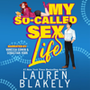 My So-Called Sex Life (Unabridged) - Lauren Blakely