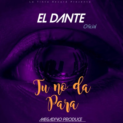 Tu No Da Para (feat. El Dante Oficial) - Single