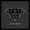 Dirty Disco Youth - Black Diamond
