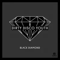 Black Diamond — Dirty Disco Youth