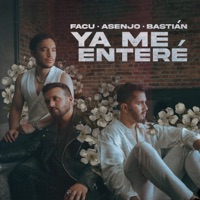 YA ME ENTERÉ - Single - FACU, Asenjo & Bastian