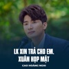 LK Xin Trả Cho Em, Xuân Họp Mặt - Single