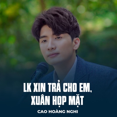 LK Xin Trả Cho Em, Xuân Họp Mặt - Single