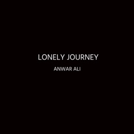 Lonely Journey (Freestyle) Anwar Ali