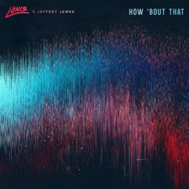 How 'Bout That LÒNIS & Jeffrey James