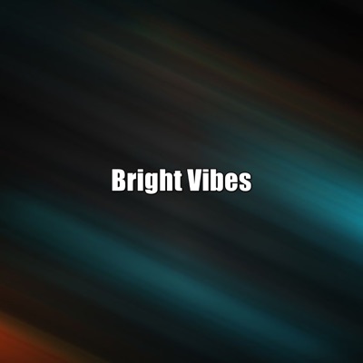 Bright Vibes