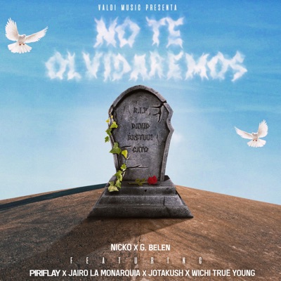No te olvidaremos (feat. Nicko, G.beleen, Piriflay, Jairo La monarquia, Wichi true young & Jotakush) - Single