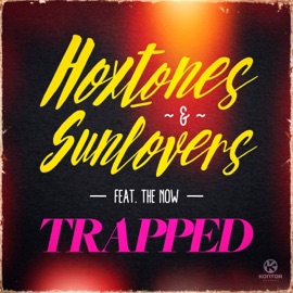 Trapped (Hoxtones vs. Sunloverz) [feat. The Now] [Club Mix] Hoxtones & Sunloverz