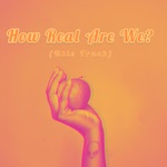 How Real Are We? - Single