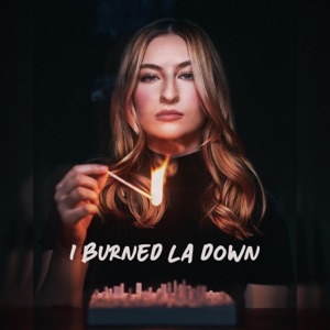 I Burned LA Down - Single
