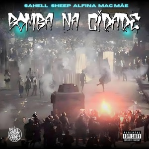 Bomba na Cidade (feat. Sahell, Sheep Rimador Oficial, alfina & MC Mãe)