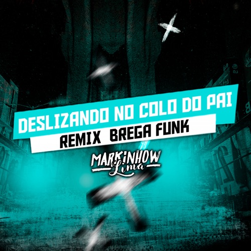 Deslizando no Colo do Pai (Remix Brega Funk)